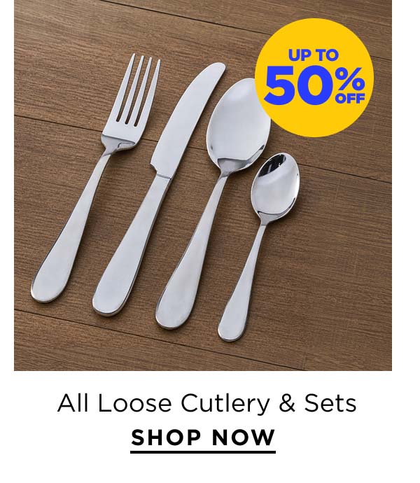Up to 50% Off All Loose Cutlery & Sets
