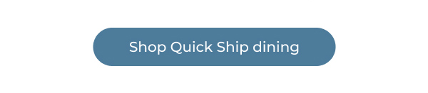 Shop Quick Ship Dining