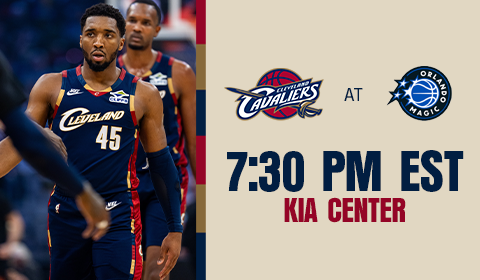 Cavs vs Magic 7:30 PM at Rocket Arena