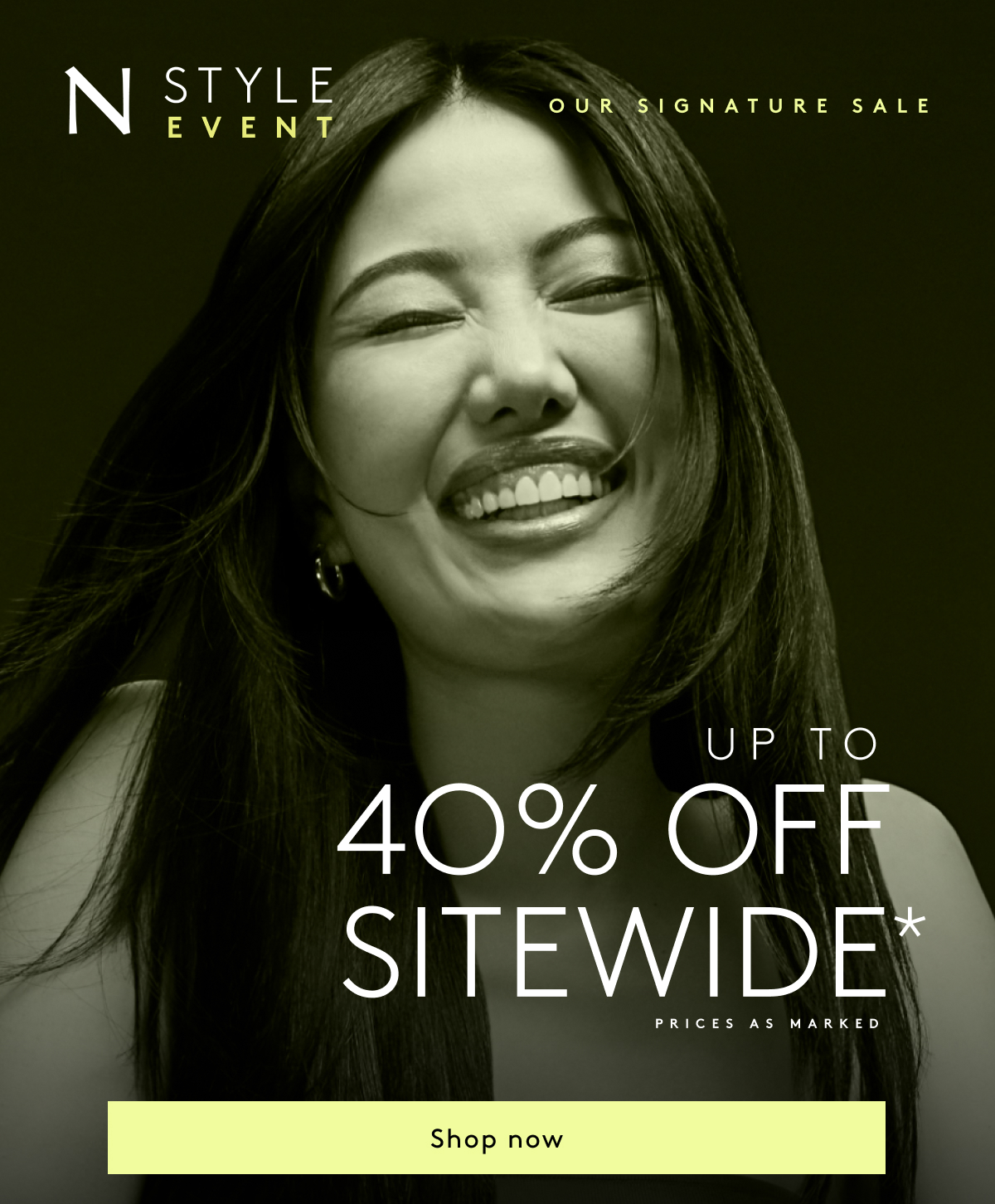 N Style Event | Our Signature Sale. Up To 40% Off Sitewide* Prices As Marked | Shop Now