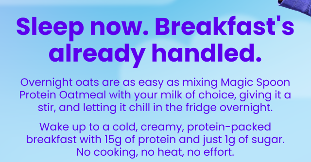 Sleep now. Breakfast's already handled.