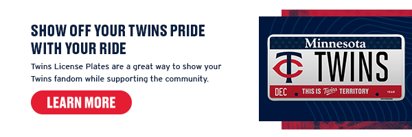 Twins License Plates are a great way to show your Twins fandom while supporting the community. Learn More.