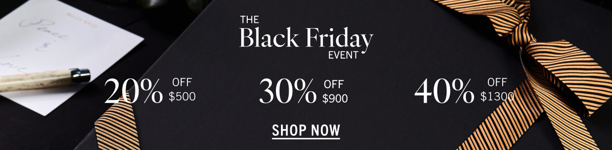 The Black Friday Event 20% Off $500, 30% Off 900, 40% off $1300