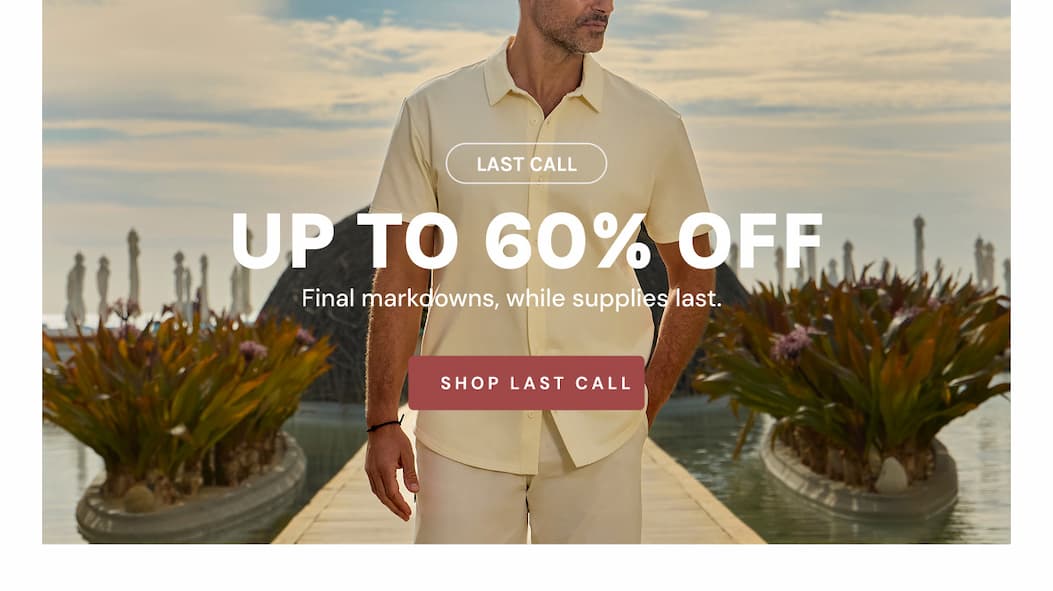 LAST CALL UP TO 60% OFF [SHOP LAST CALL]