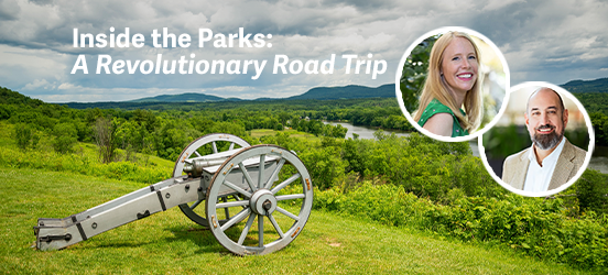 A cannon on a hill at Saratoga National Historical Park, collaged with the portrait images of Jamie Kelley and Darley Newman and the words, Inside the Parks: A Revolutionary Road Trip