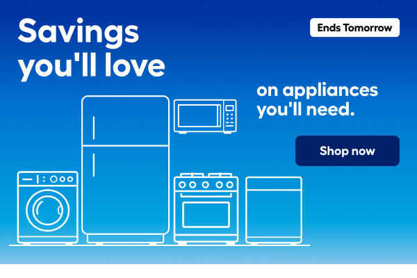 Savings you'll love on appliances you'll need. Shop now