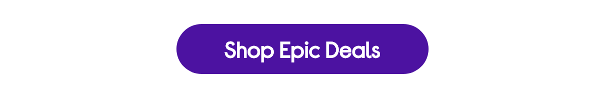 Shop Epic Deals