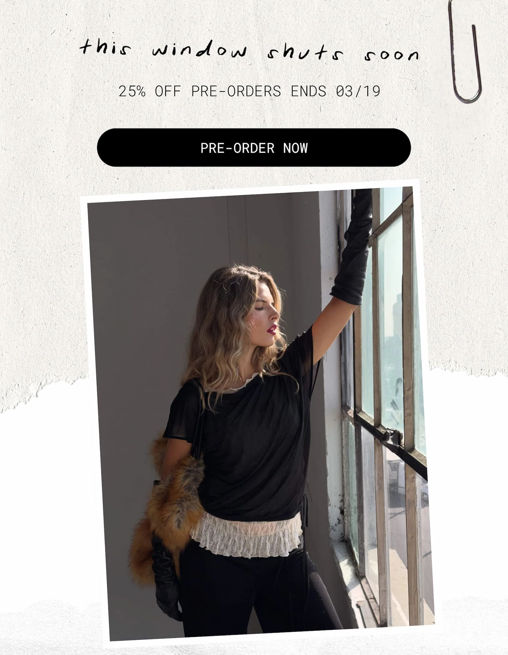  this window shuts tonight | 25% off pre-orders ends soon | pre-order now