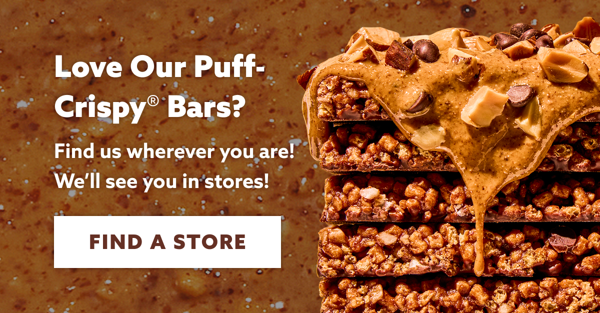 Love Our Puff- Crispy® Bars? Find us wherever you are! We’ll see you in stores! [FIND A STORE]