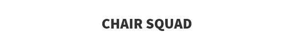 Chair Squad