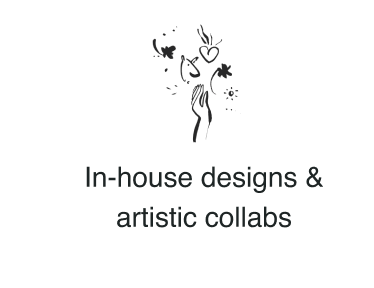 In-house designs & collabs
