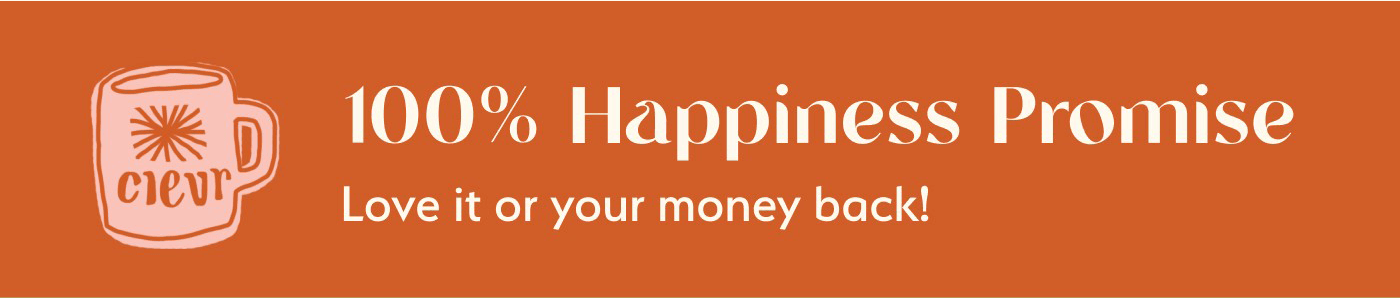 100% Happiness Promise Love it or your money back