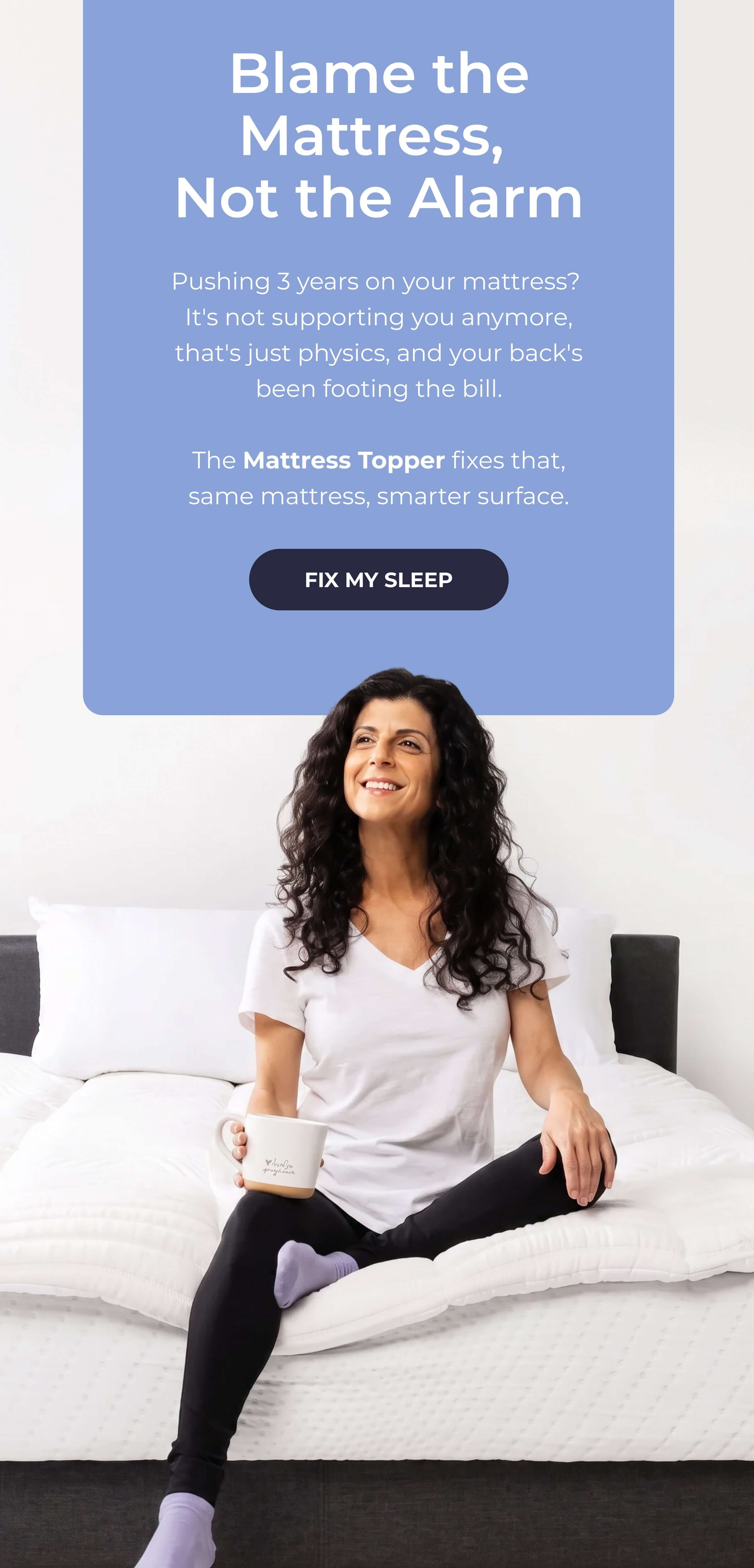 Blame the Mattress,  Not the Alarm