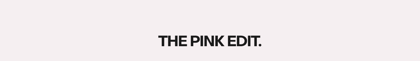 The Pink Edit 