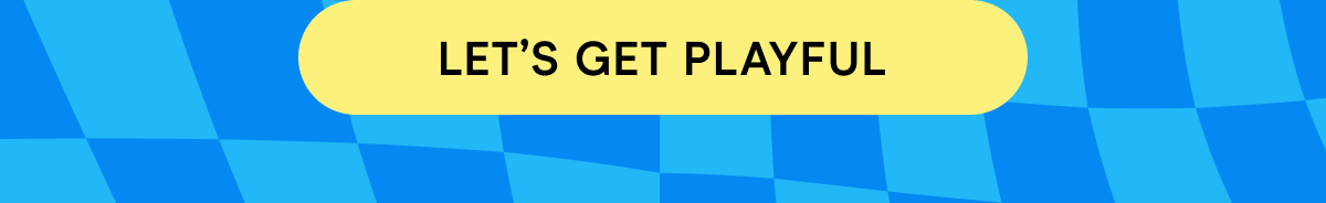 let's get playful