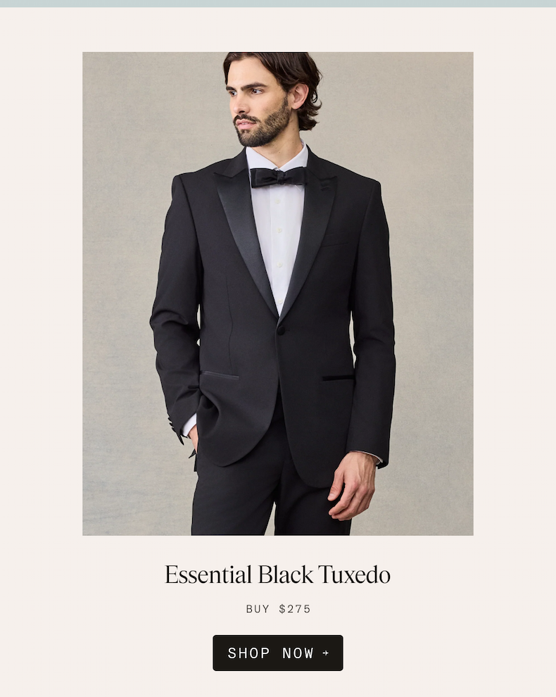 Man wearing the Essential Black Tuxedo with a white dress shirt and black bow tie. Text reads: Essential Black Tuxedo. BUY $275. SHOP NOW →