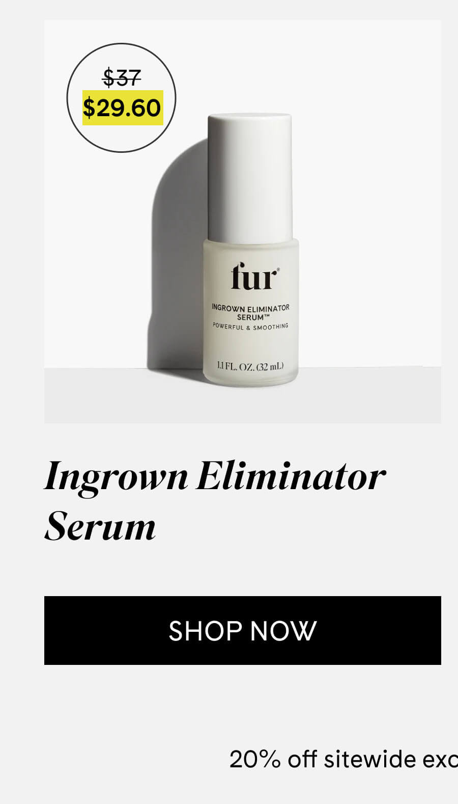 Ingrown Eliminator Serum $37 → $29.60 CTA: SHOP NOW