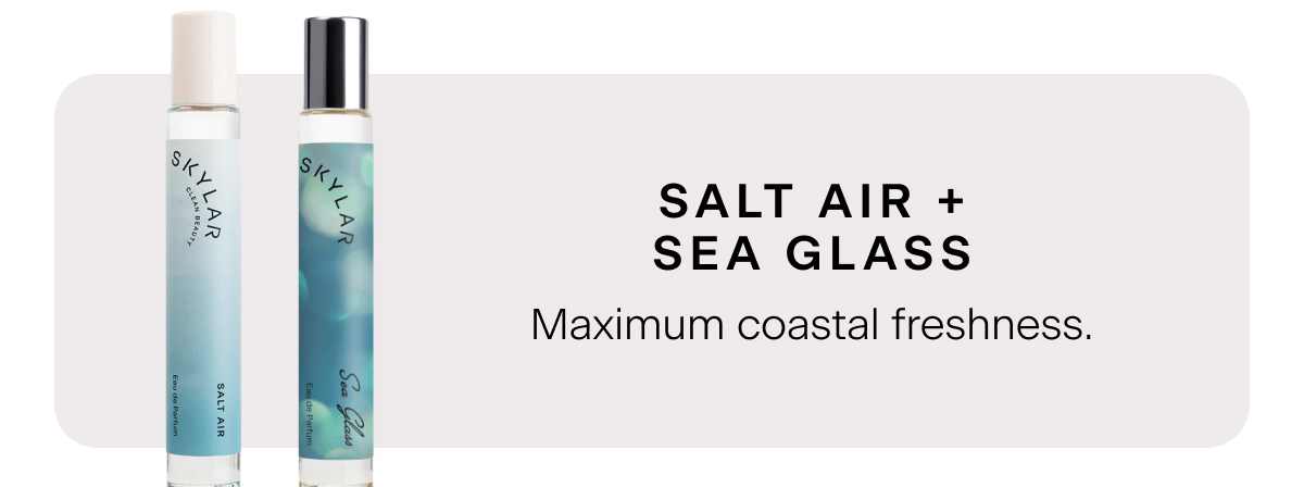 Salt Air + Sea Glass = Maximum coastal freshness.