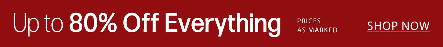 Promotional red banner announcing "Up to 80% Off Everything," with "PRICES AS MARKED" and a "SHOP NOW" button. Huge store-wide savings!