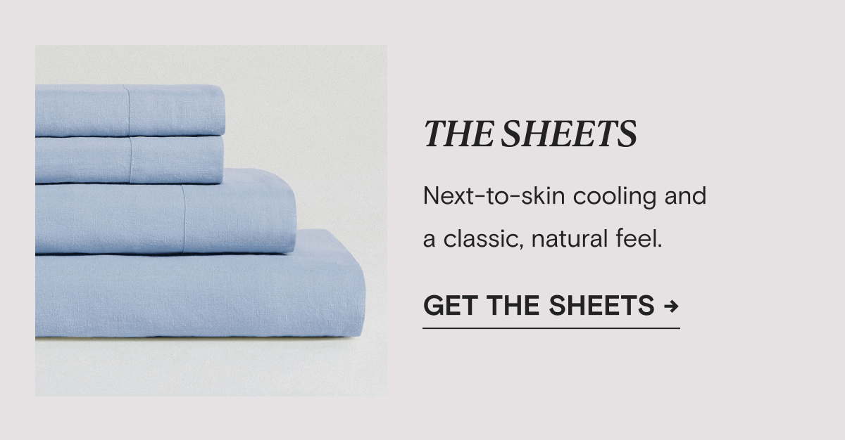 THE SHEETS - Next-to-skin cooling and a classic, natural feel. | Get The Sheets →