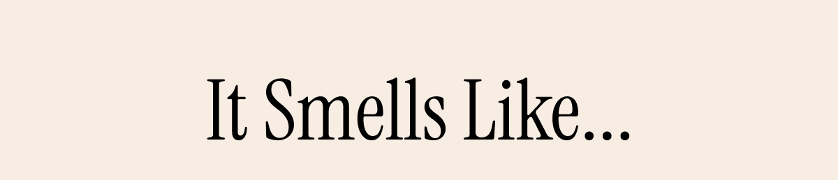 It Smells Like...