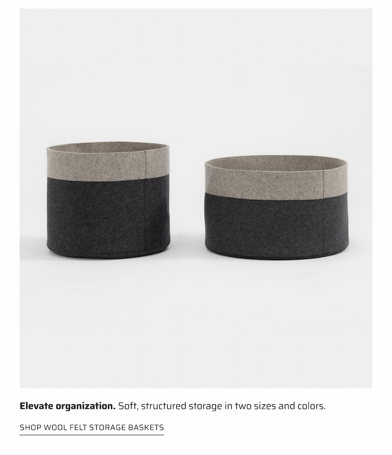 Elevate organization. Soft, structured storage in two sizes and colors. Shop Wool Felt Storage Baskets