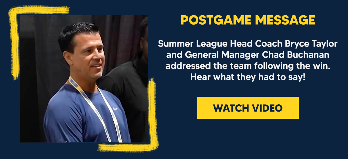 Summer League Head Coach Bryce Taylor and General Manager Chad Buchanan addressed the team following the win. Hear what they had to say!