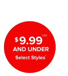 $9.99USD And Under Select styles*