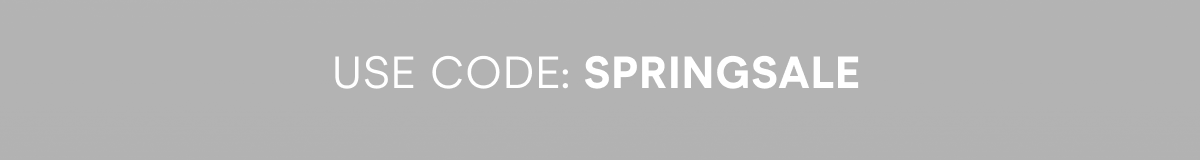 Use Code: SPRINGSALE