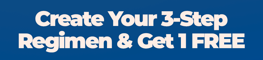 Create Your 3-Step Regimen & Get 1 FREE