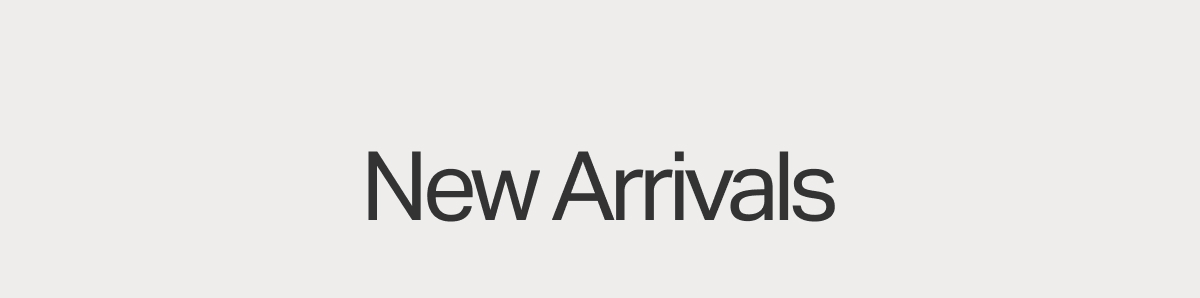 New Arrivals