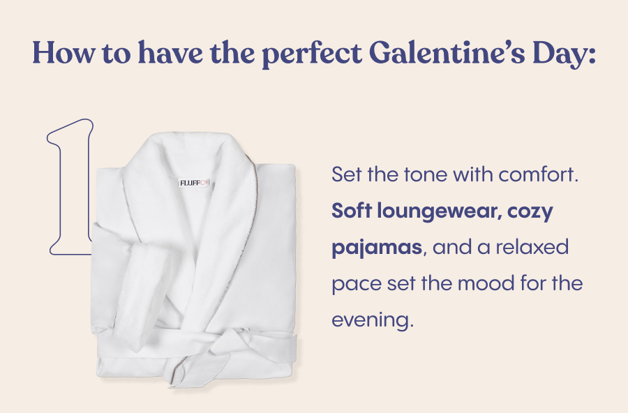 Galentine’s Day is an unofficial holiday celebrated just ahead of Valentine’s Day, devoted to celebrating female friendships and the women who make life sweeter. Inspired by a Parks and Recreation moment made iconic by Leslie Knope, it’s a reminder that love deserves to be celebrated in all its forms. While Galentine’s Day can be spent out on the town, we believe the most meaningful celebrations happen at home, unhurried, intimate, and indulgently comfortable. An elevated way to celebrate Galentine’s Day: Set the tone with comfort. Soft loungewear, cozy pajamas, and a relaxed pace set the mood for the evening. Gather around good food and good conversation. A thoughtfully arranged charcuterie board and your favorite drink go a long way.