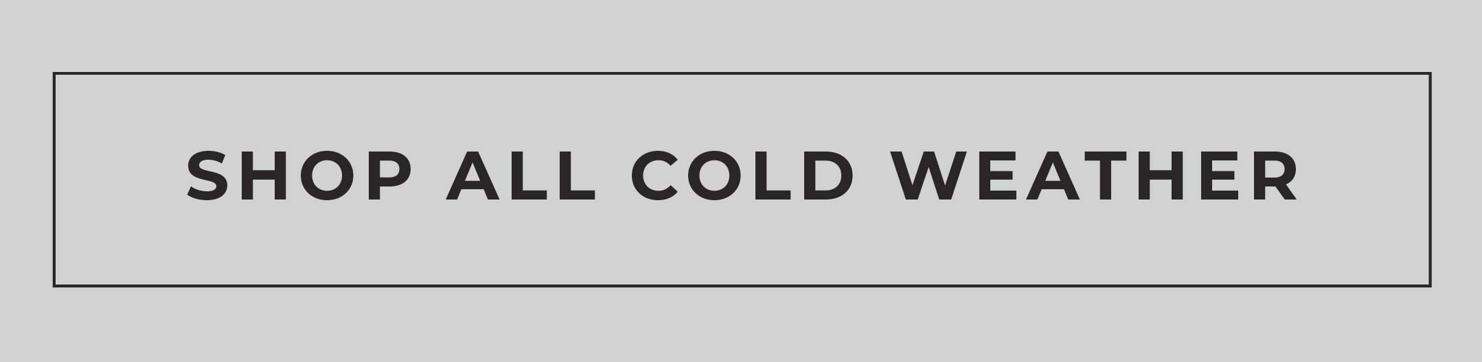 SHOP ALL COLD WEATHER