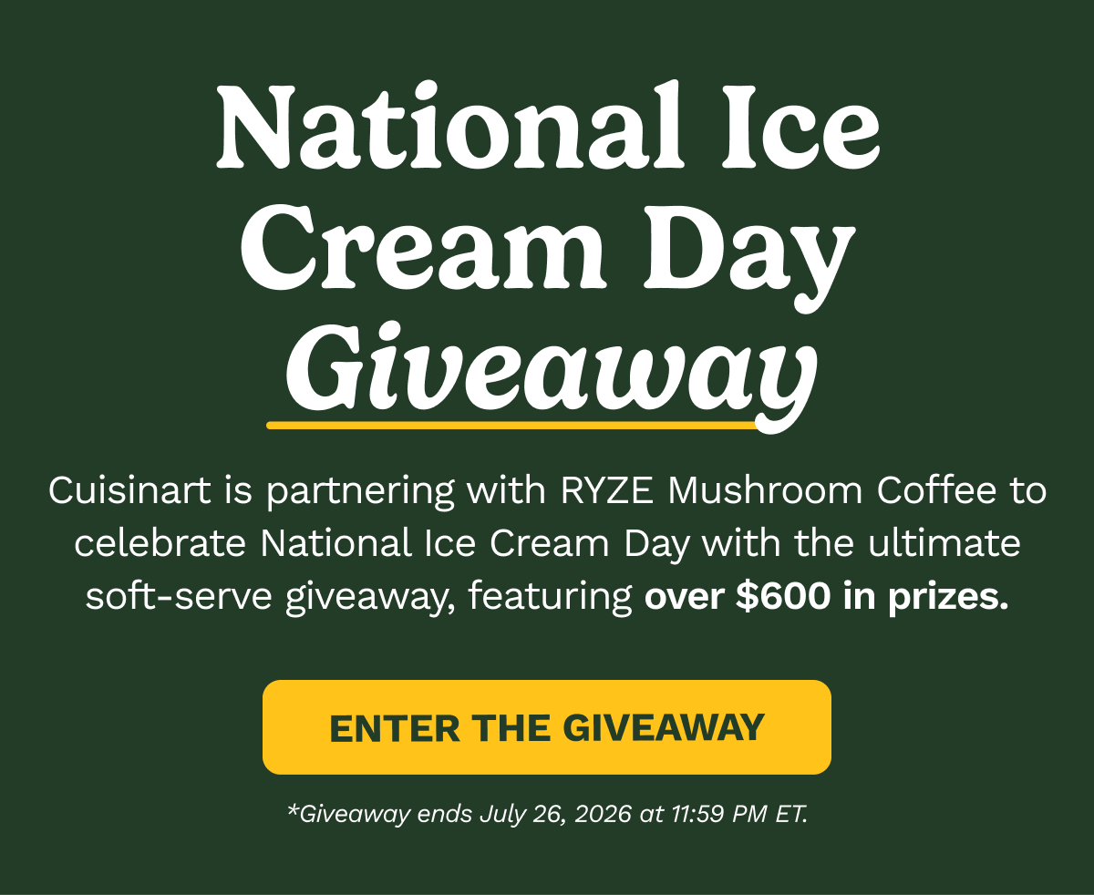 Cuisinart × RYZE  National Ice Cream Day Giveaway  We are partnering with RYZE to celebrate National Ice Cream Day with the ultimate soft-serve giveaway, featuring over $600 in prizes.  ENTER THE GIVEAWAY  Giveaway ends July 26, 2026 at 11:59 PM ET.