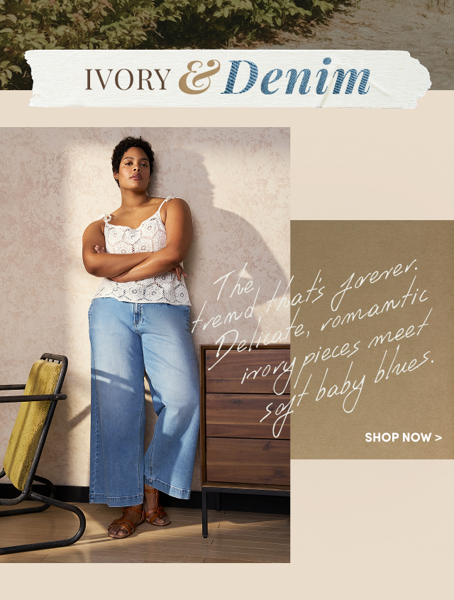 Ivory & Denim | The trend that's forever. | Delicate, romantic ivory pieces meet soft baby blues. | Shop Now