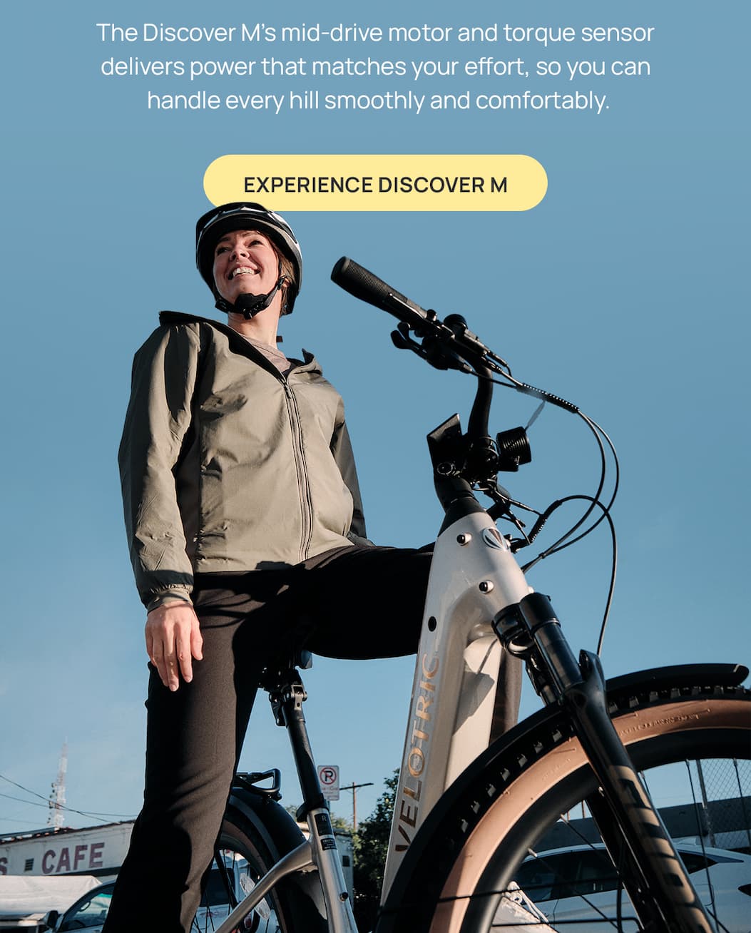 The Discover M’s mid-drive motor and torque sensor delivers power that matches your effort, so you can handle every hill smoothly and comfortably.  [EXPERIENCE DISCOVER M]