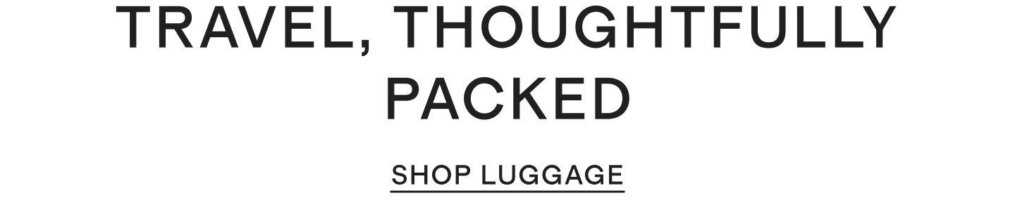 TRAVEL, THOUGHTFULLY PACKED