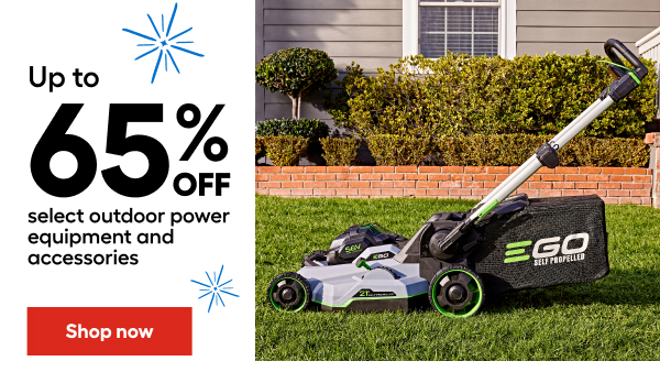 Up to 65% select outdoor power equipment and accessories