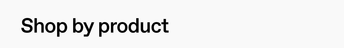 Shop by product