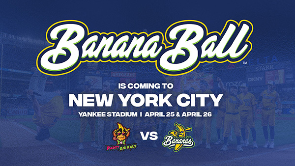 Banana Ball is Coming to New York City | Yankee Stadium on April 25 & April 26 | Party Animals vs. Savannah Bananas