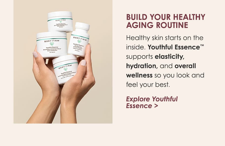 Build Your Healthy Aging Routine>Explore Youthful Essence  