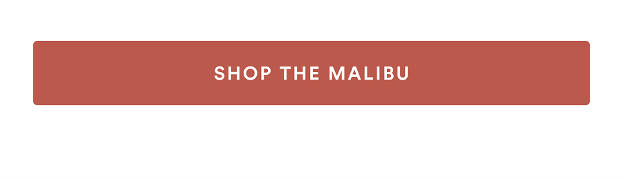 [SHOP THE MALIBU]