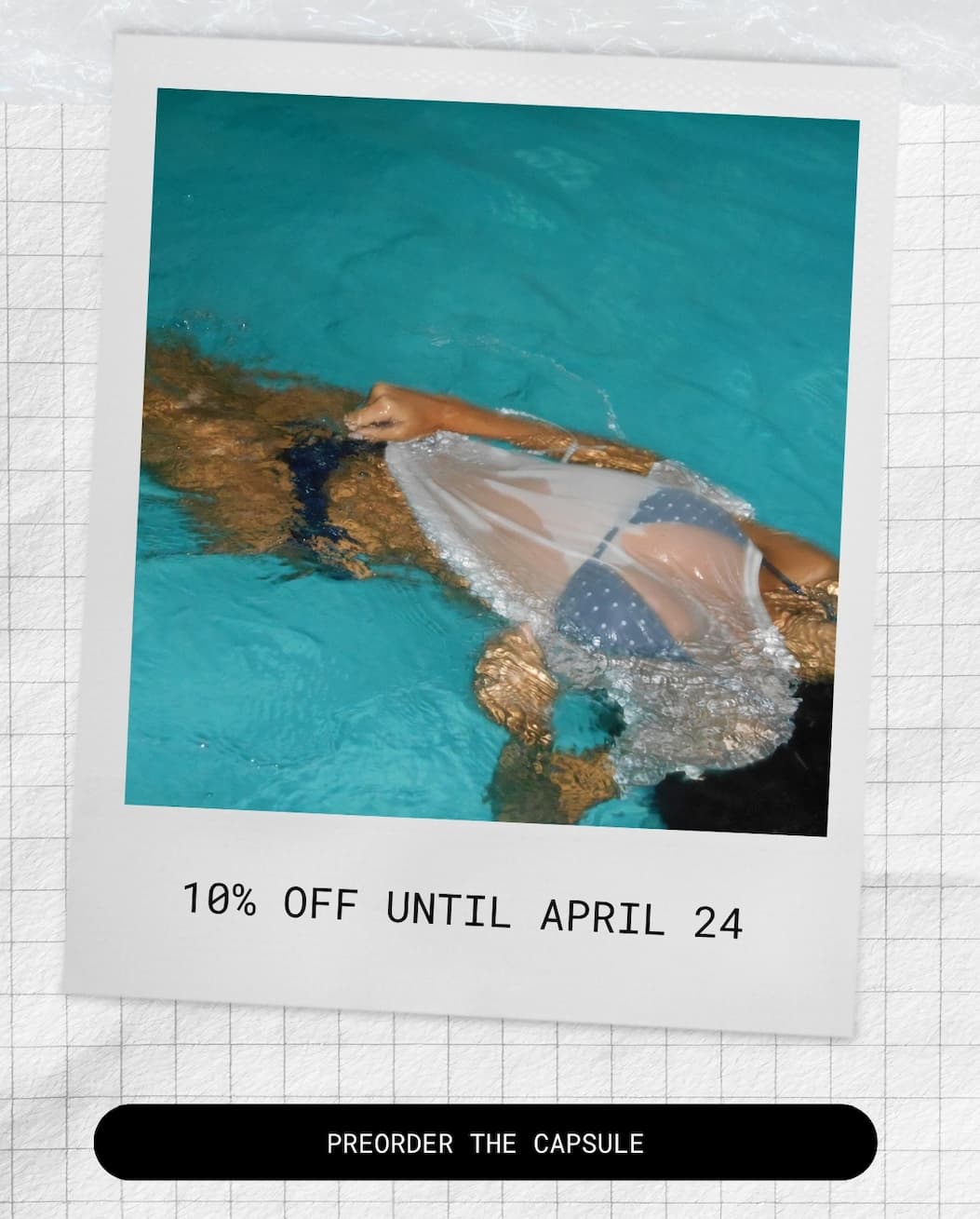 10% off until april 24 - [preorder the capsule]