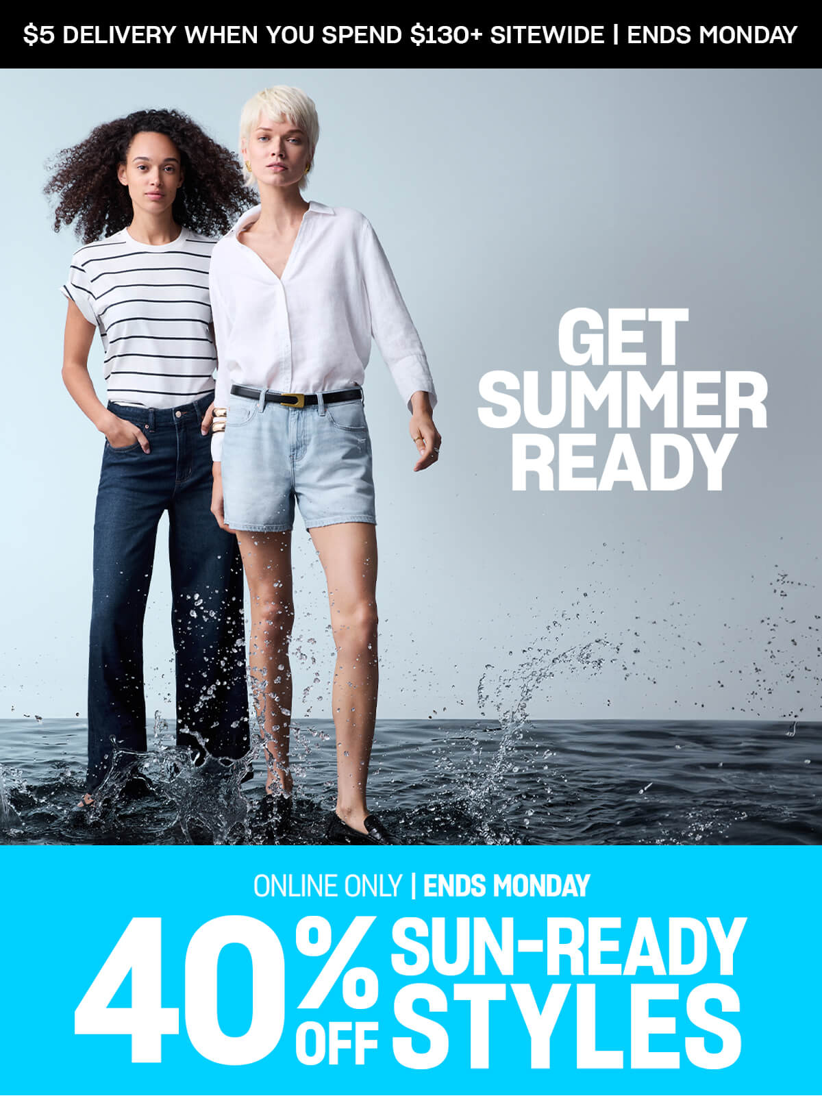Get Summer Ready. Online only, ends Monday. 40% off sun-ready styles