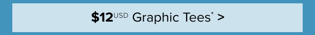$12USD Graphic Tees* >