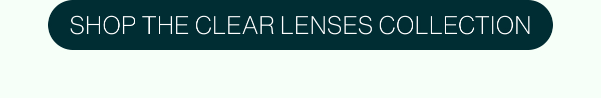 Shop The Clear Lenses Collection