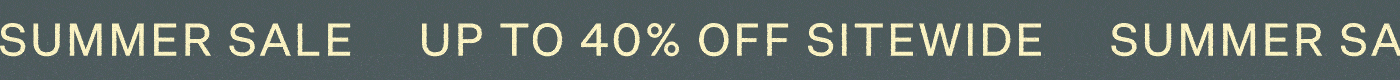Summer Sale | Up To 40% Off Sitewide