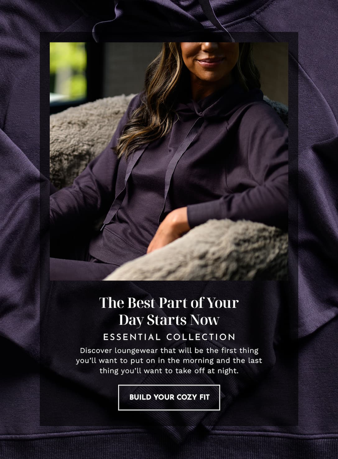 The best part of your day starts now | SHOP LOUNGEWEAR