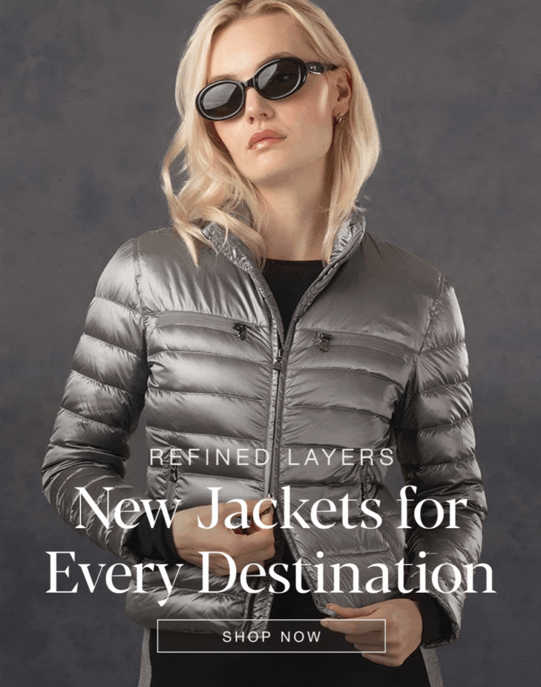 Refined Layers: New Jackets for Every Destination. SHOP NOW