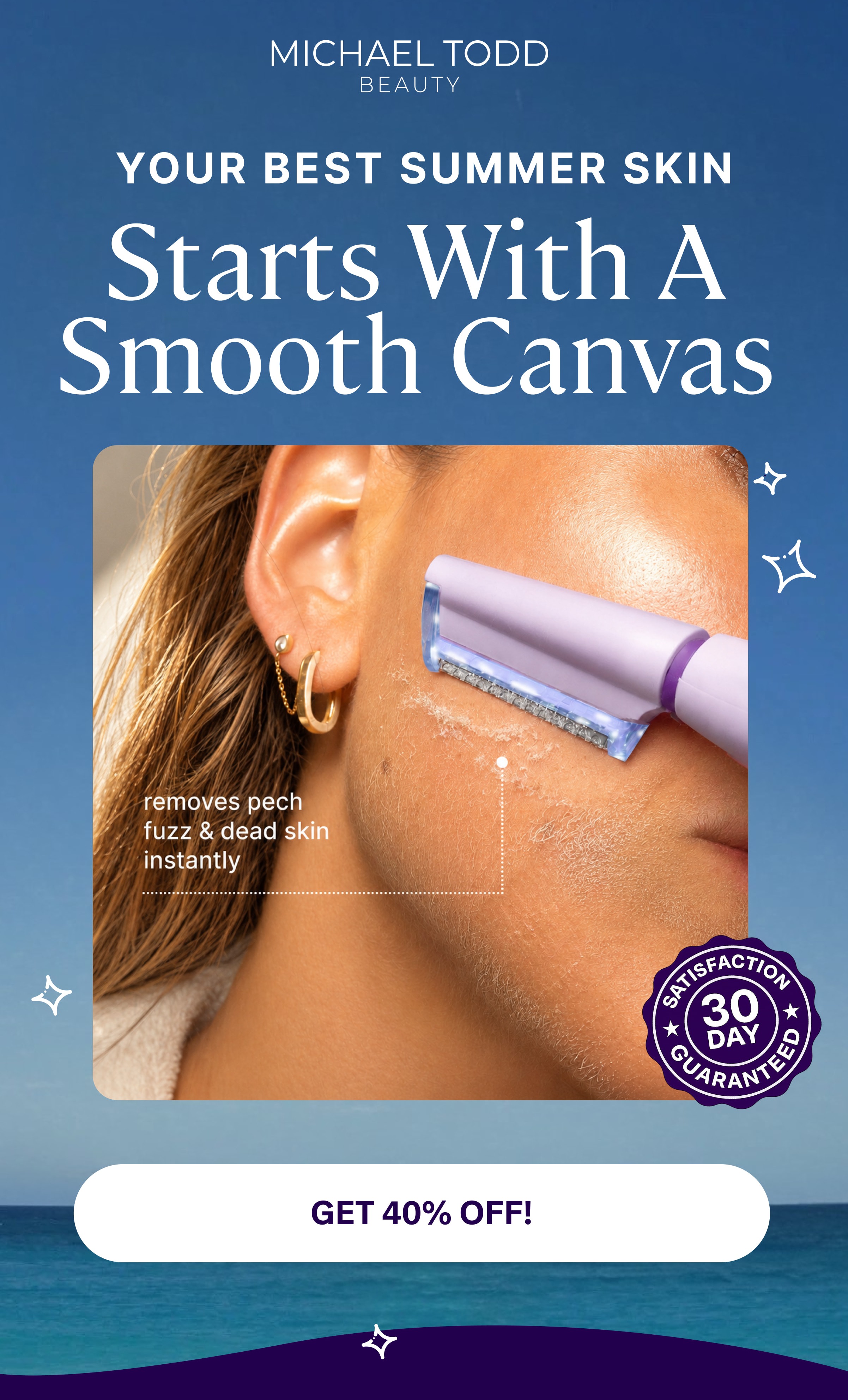 Your Best Summer Skin Starts With A Smooth Canvas Get 40% Off!